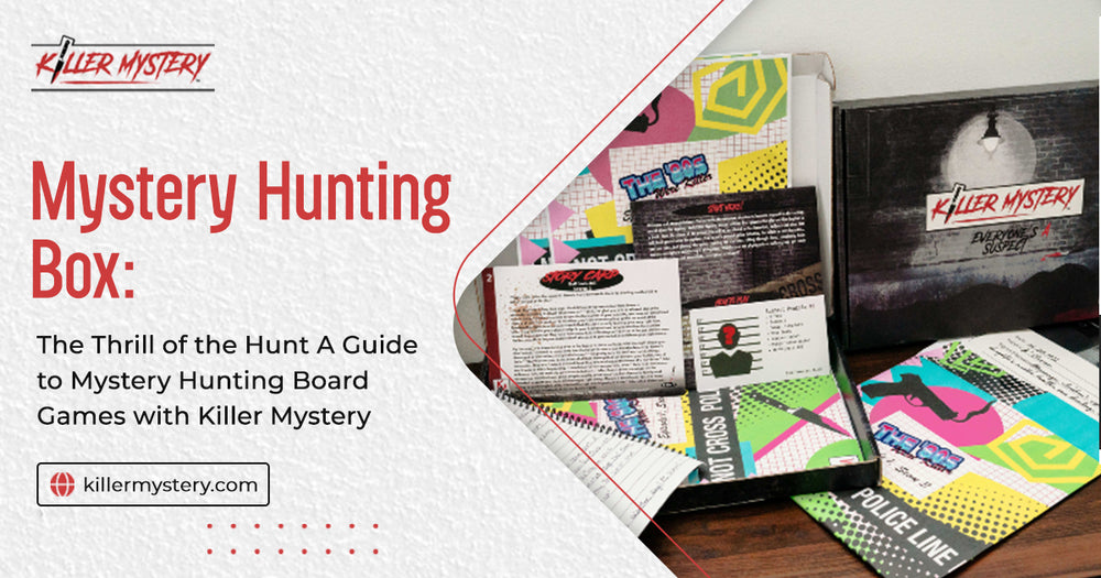 The Thrill of the Hunt: A Guide to Mystery Hunting Tabletop games with Killer Mystery